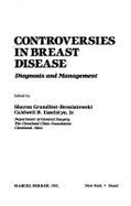 Controversies in breast disease diagnosis and management
