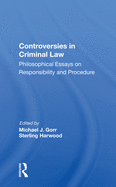 Controversies in Criminal Law: Philosophical Essays on Responsibility and Procedure