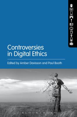 Controversies in Digital Ethics - Davisson, Amber (Editor), and Booth, Paul (Editor)