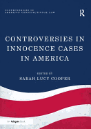 Controversies in Innocence Cases in America