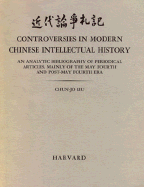 Controversies in Modern Chinese Intellectual History: An Analytic Bibliography of Periodical Articles, Mainly of the May Fourth and Post-May Fourth Era