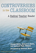 Controversies in the Classroom: A Radical Teacher Reader