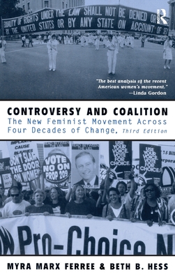 Controversy and Coalition: The New Feminist Movement Across Four Decades of Change - Ferree, Myra Marx, Dr., and Hess, Beth, Dr.