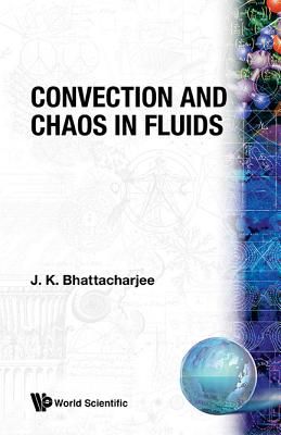 Convection & Chaos in Fluids - Bhattacharjee, Jayanta K