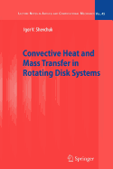 Convective Heat and Mass Transfer in Rotating Disk Systems