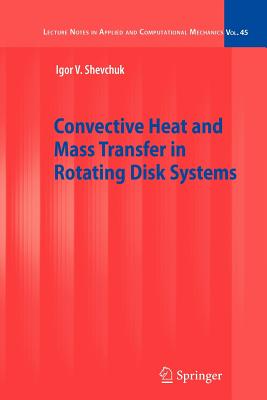 Convective Heat and Mass Transfer in Rotating Disk Systems - Shevchuk, Igor V