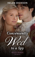 Conveniently Wed To A Spy: Mills & Boon Historical