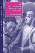 Convent Theatre in Early Modern Italy: Spiritual Fun and Learning for Women - Weaver, Elissa B.