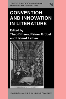Convention and Innovation in Literature - D'Haen, Theo (Editor), and Grbel, Rainer (Editor), and Lethen, Helmut (Editor)