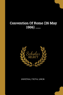 Convention Of Rome (26 May 1906) ......