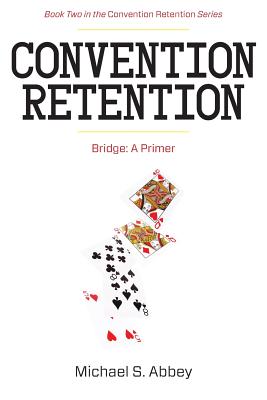 Convention Retention 2: Bridge - A Primer - Abbey, Michael