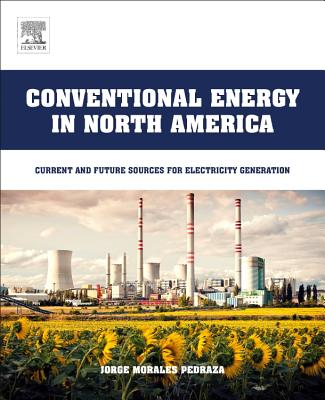 Conventional Energy in North America: Current and Future Sources for Electricity Generation - Morales Pedraza, Jorge