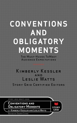 Conventions and Obligatory Moments: The Must-haves to Meet Audience Expectations - Kessler, Kim, and Watts, Leslie, and Coyne, Shawn (Editor)