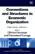 Conventions and Structures in Economic Organization: Markets, Networks and Hierarchies - Favereau, Olivier (Editor), and Lazega, Emmanuel (Editor)