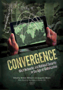 Convergence: Illicit Networks and National Security in the Age of Globalization - National Defense University Press, and Brewer, Jacqueline (Editor), and Miklaucic, Michael (Editor)