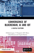 Convergence of Blockchain, AI and Iot: A Digital Platform