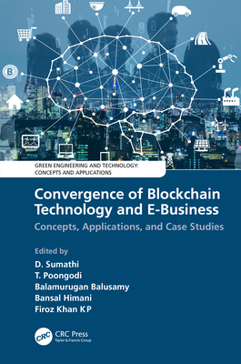 Convergence of Blockchain Technology and E-Business: Concepts, Applications, and Case Studies - Sumathi, D (Editor), and Poongodi, T (Editor), and Balusamy, Balamurugan (Editor)