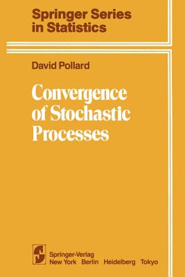 Convergence of Stochastic Processes - Pollard, D