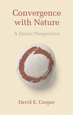 Convergence with Nature: A Daoist Perspective - Cooper, David E.