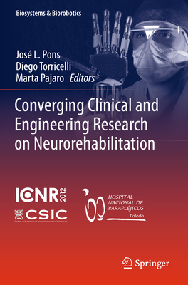 Converging Clinical and Engineering Research on Neurorehabilitation - Pons, Jos L (Editor), and Torricelli, Diego (Editor), and Pajaro, Marta (Editor)