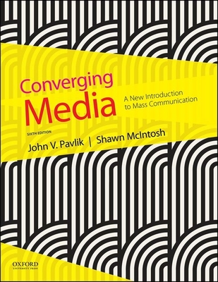 Converging Media - Pavlik, John V, Professor, and McIntosh, Shawn