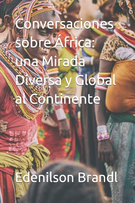 Conversaciones sobre ?frica: una Mirada Diversa y Global al Continente - Brandl, Edenilson