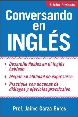 Conversando En Ingles - Garza Bores, Jaime, and Bores, Jaime Garza, Professor, and Garza