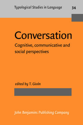 Conversation: Cognitive, communicative and social perspectives - Givn, T. (Editor)