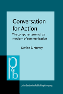 Conversation for Action: The Computer Terminal as Medium of Communication