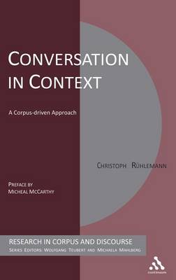 Conversation in Context: A Corpus-Driven Approach - Ruehlemann, Christoph, and Mahlberg, Michaela (Editor), and Teubert, Wolfgang (Editor)