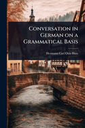 Conversation in German on a Grammatical Basis