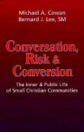 Conversation, Risk, and Conversion: The Inner and Public Life of Small Christian Communities