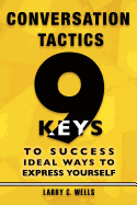 Conversation Tactics: 9 Keys to Success Ideal Ways to Express Yourself