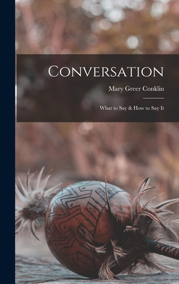 Conversation: What to Say & How to Say It - Conklin, Mary Greer