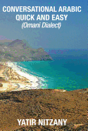 Conversational Arabic Quick and Easy: Omani Arabic Dialect, Oman, Muscat, Travel to Oman, Oman Travel Guide