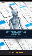 Conversational Canvas: Designing UX for Voice and Chat