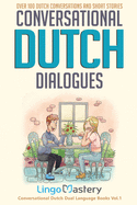 Conversational Dutch Dialogues: Over 100 Dutch Conversations and Short Stories
