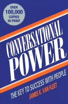 Conversational Power: The Key to Success with People - Van Fleet, James K.