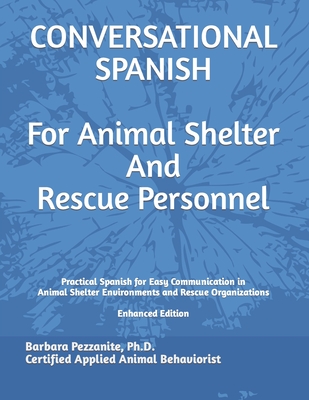 Conversational Spanish for Animal Shelter and Rescue Personnel - Mancher, Diane (Editor), and Silver, Maya (Editor)