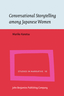 Conversational Storytelling among Japanese Women: Conversational circumstances, social circumstances and tellability of stories