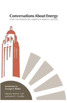 Conversations about Energy: How the Experts See America's Energy Choices Volume 605 - Carl, Jeremy (Editor), and Goodby, James E (Editor)