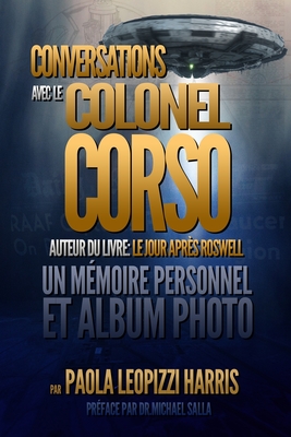 Conversations Avec Le Colonel Corso: Un Mmoire Personnel Et Un Album Photo - Salla, Michael E (Preface by), and Harris, Paola Leopizzi