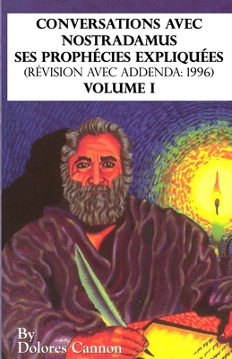 Conversations avec Nostradamus, Volume I: Ses proph?cies expliqu?es (r?vision avec addenda: 1996) - Glibert, Monique (Translated by), and Cannon, Dolores