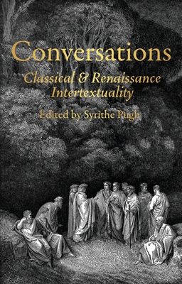 Conversations: Classical and Renaissance Intertextuality - Pugh, Syrithe (Editor)