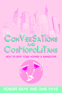 Conversations & Cosmopolitans: How to Give Your Mother a Hangover