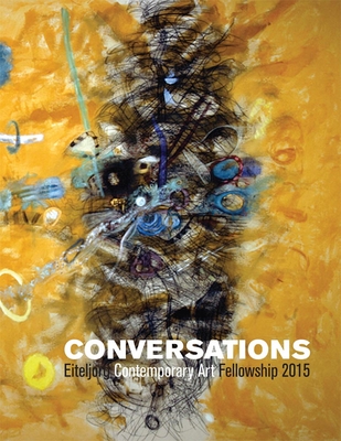 Conversations: Eiteljorg Contemporary Art Fellowship, 2015 - Holland, Ashley (Editor), and McNutt, Jennifer Complo (Editor)