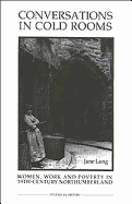 Conversations in Cold Rooms: Women, Work and Poverty in Nineteenth-Century Northumberland