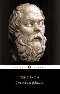 Conversations of Socrates - Xenophon, and Tredennick, Hugh (Translated by), and Waterfield, Robin (Editor)