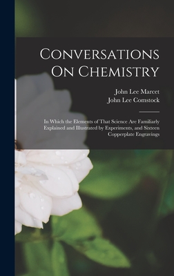 Conversations On Chemistry: In Which the Elements of That Science Are Familiarly Explained and Illustrated by Experiments, and Sixteen Copperplate Engravings - Comstock, John Lee, and Marcet, John Lee