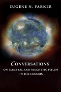 Conversations on Electric and Magnetic Fields in the Cosmos
